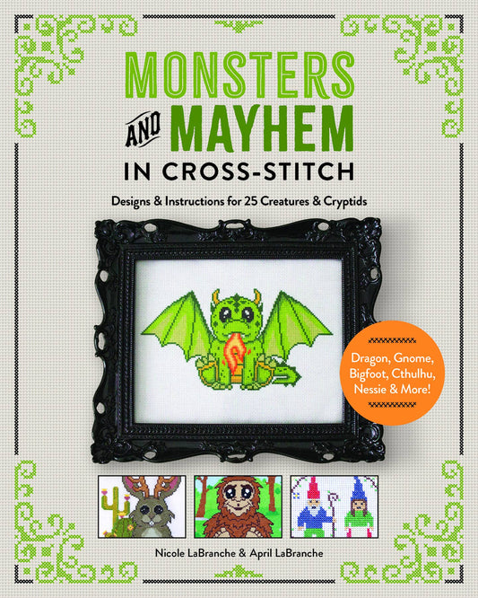 Monsters and Mayhem in Cross-Stitch: Designs and Instruction