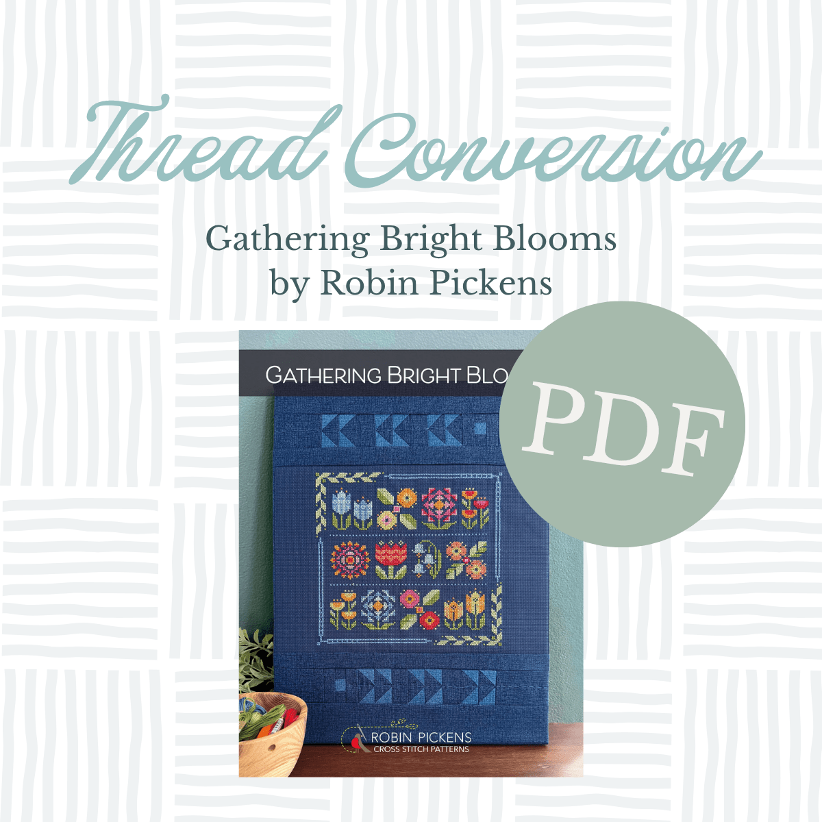 PDF Thread Conversion - Gathering Bright Blooms by Robin Pickens
