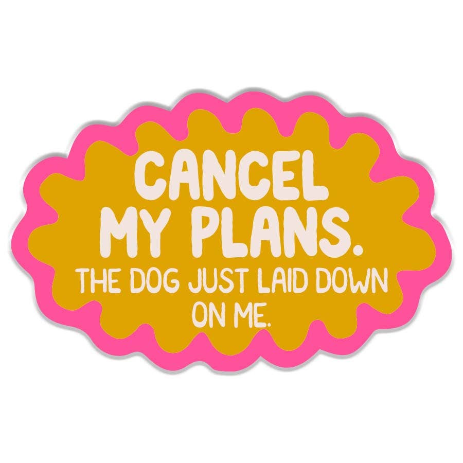 Cancel My Plans Dog Sticker Decal