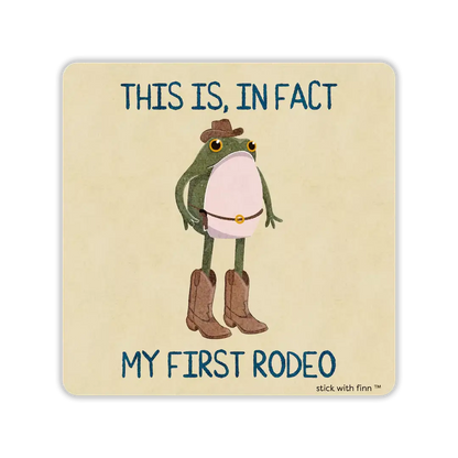 This is, In Fact, My First Rodeo Frogson Sticker