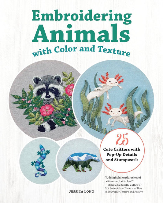 Embroidering Animals with Color and Texture: 25 Cute Critters