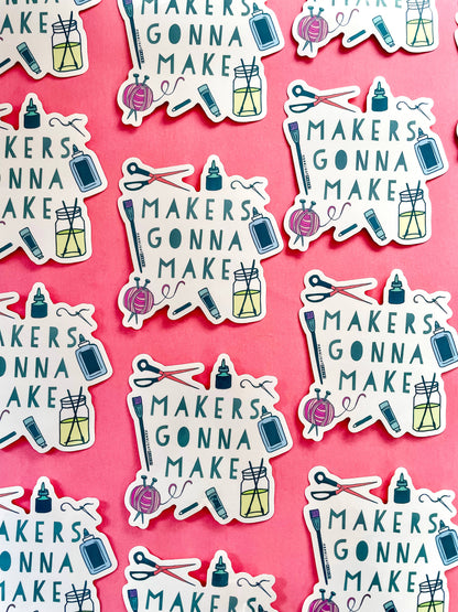 Makers Gonna Make Sticker