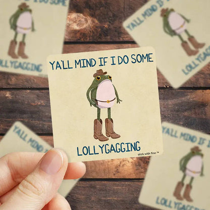 Ya’ll Mind If I Do Some Lollygagging Frogson Sticker