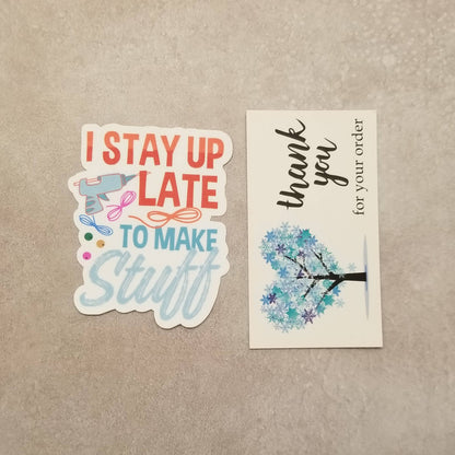I Stay Up Late to Make Stuff Sticker