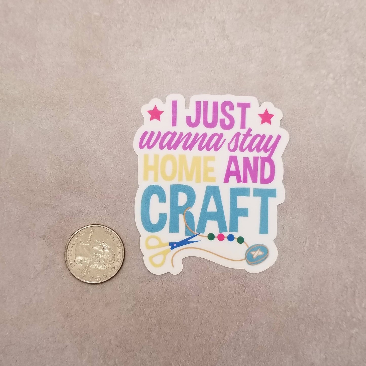 I Just Wanna Stay Home and Craft Sticker