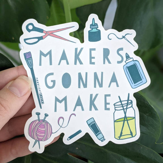Makers Gonna Make Sticker