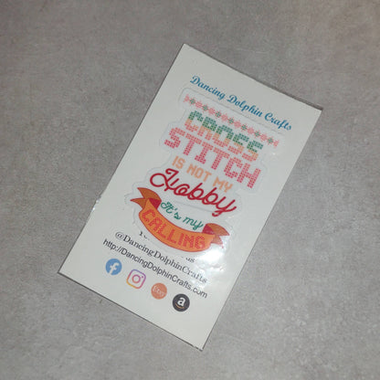 Cross Stitch Is Not My Hobby Sticker