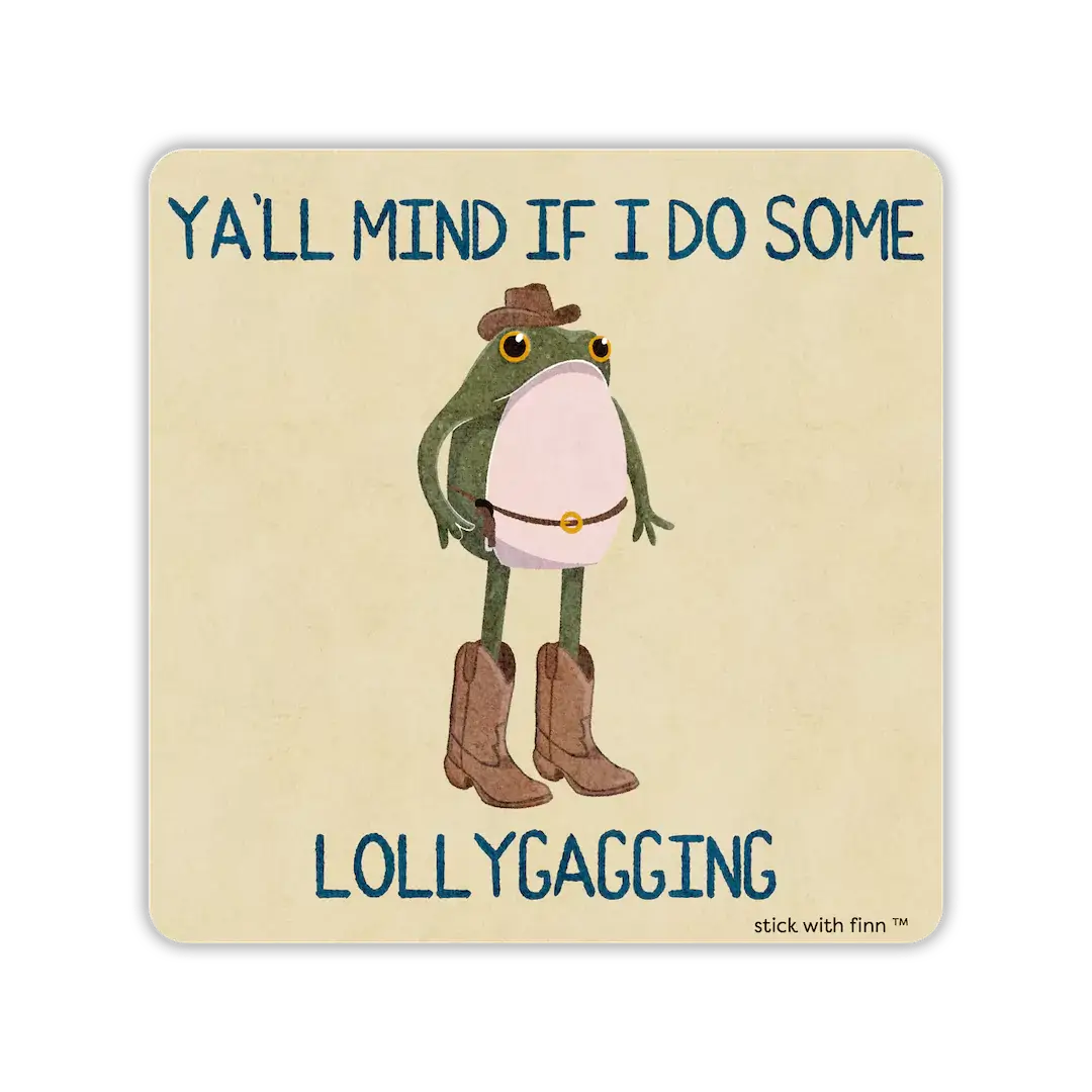 Ya’ll Mind If I Do Some Lollygagging Frogson Sticker