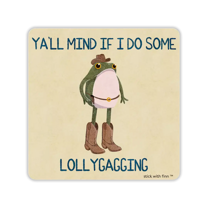 Ya’ll Mind If I Do Some Lollygagging Frogson Sticker