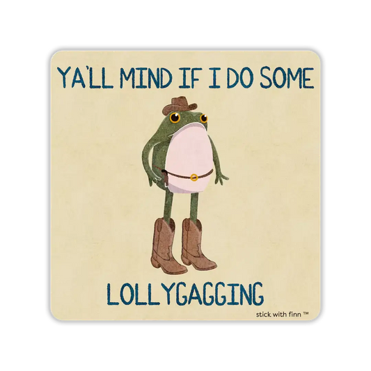Ya’ll Mind If I Do Some Lollygagging Frogson Sticker