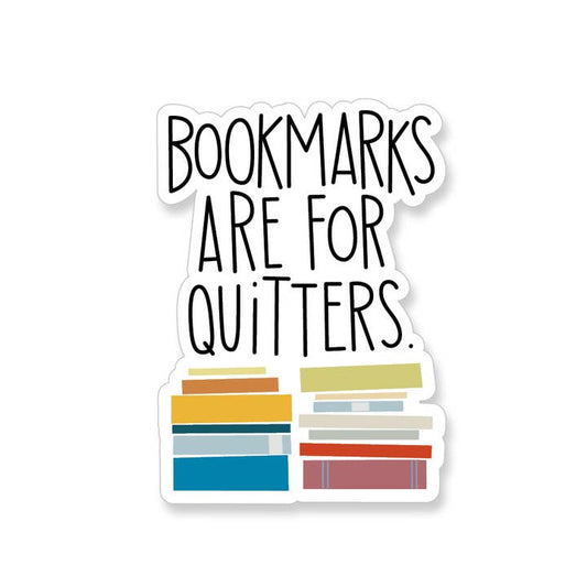 Bookmarks Are For Quitters Sticker