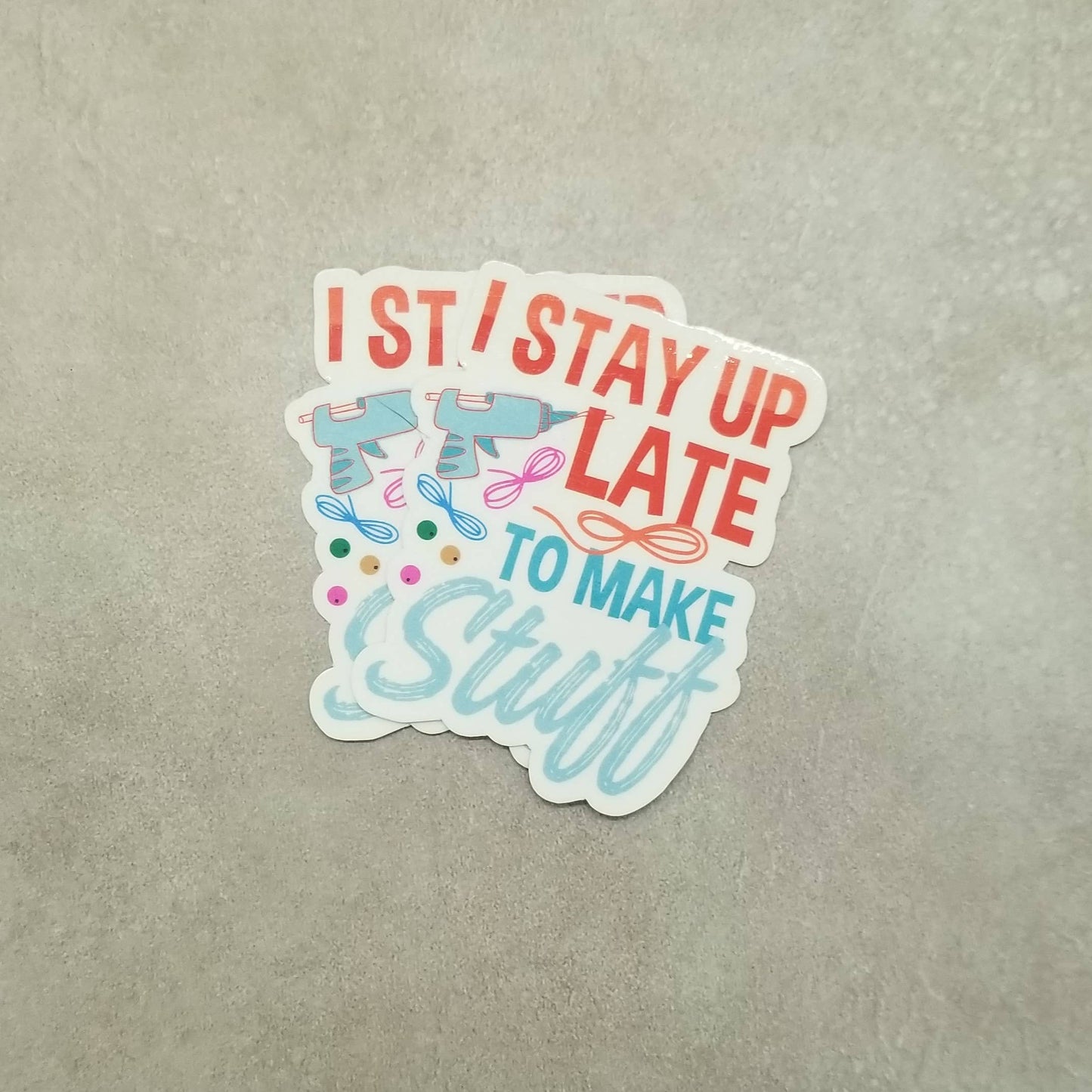 I Stay Up Late to Make Stuff Sticker