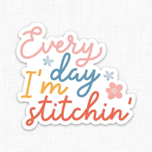 Stitchy Stickers Every Day I'm Stitchin'